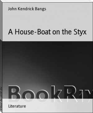 A House-Boat on the Styx by John Kendrick Bangs (the reading list TXT) 📕 - American Library Books 📚 Read (28910) Books Online Free
