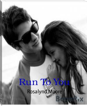 Run To You by Rosalynd Moore (chromebook ebook reader TXT) 📕 - American Library Books 📚 Read (28910) Books Online Free
