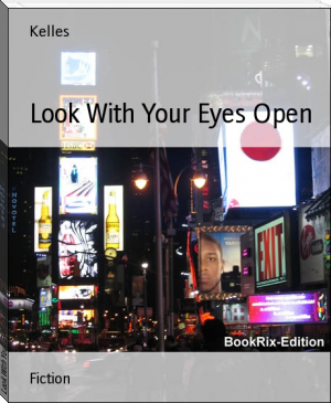 Look With Your Eyes Open by Kelles (10 ebook reader txt) 📕 - American Library Books 📚 Read (28910) Books Online Free