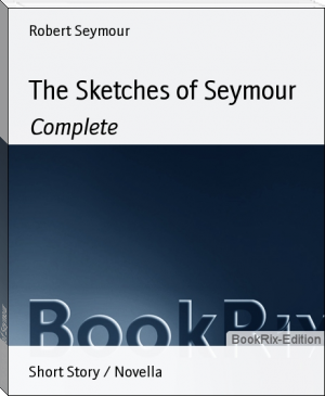 The Sketches of Seymour by Robert Seymour (pdf to ebook reader txt) 📕 - American Library Books 📚 Read (28910) Books Online Free