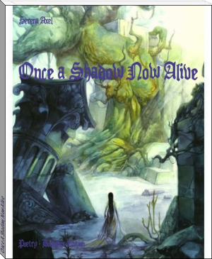 Once A Shadow, Now Alive by Serena Axel (read a book .TXT) 📕 - American Library Books 📚 Read (28910) Books Online Free