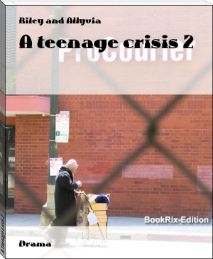 A teenage crisis 2 by Riley and Allyvia (reading the story of the .txt) 📕 - American Library Books 📚 Read (28910) Books Online Free