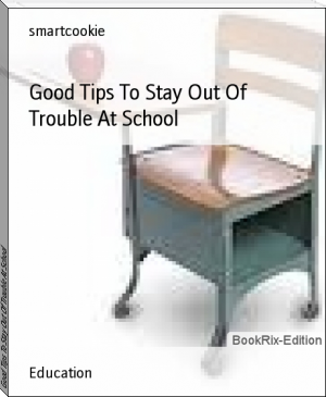 Good Tips To Stay Out Of Trouble At School by smartcookie (fiction novels to read .txt) 📕 - American Library Books 📚 Read (28910) Books Online Free