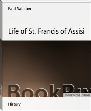 Life of St. Francis of Assisi by Paul Sabatier (best historical biographies txt) 📕 - American Library Books 📚 Read (28910) Books Online Free