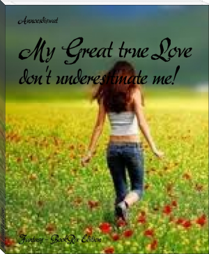 My Great true Love by Annoesdiswat (best free ebook reader txt) 📕 - American Library Books 📚 Read (28910) Books Online Free