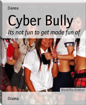 Cyber Bully by Danea (book series for 12 year olds .TXT) 📕 - American Library Books 📚 Read (28910) Books Online Free