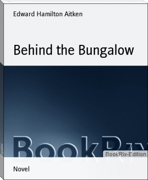 Behind the Bungalow by Edward Hamilton Aitken (fb2 epub reader .TXT) 📕 - American Library Books 📚 Read (28910) Books Online Free