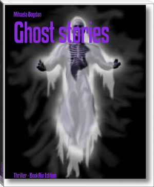 Ghost stories by Mihaela Bogdan (best romance ebooks .TXT) 📕 - American Library Books 📚 Read (28910) Books Online Free