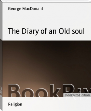 The Diary of an Old soul by George MacDonald (reading books for 5 year olds .TXT) 📕 - American Library Books 📚 Read (28910) Books Online Free