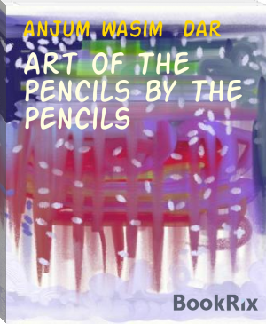 Art of The Pencils by The Pencils by anjum wasim  dar (color ebook reader .txt) 📕 - American Library Books 📚 Read (28910) Books Online Free