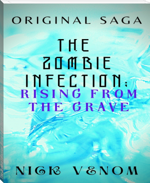 The Zombie Infection: Rising From The Grave by Nick Venom (free ereaders TXT) 📕 - American Library Books 📚 Read (28910) Books Online Free