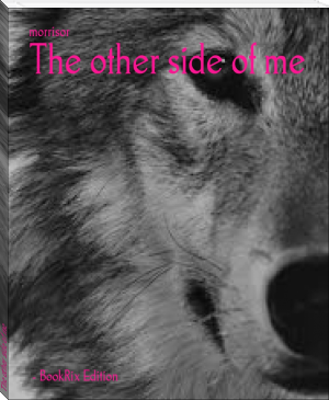 The other side of me by morrisor (best way to read ebooks TXT) 📕 - American Library Books 📚 Read (28910) Books Online Free