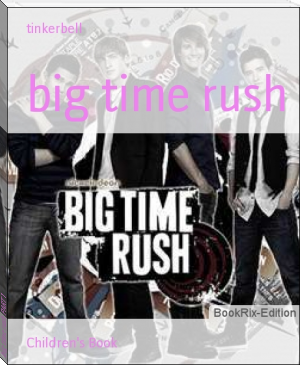 big time rush PART 1 by tinkerbell (english novels to read .txt) 📕 - American Library Books 📚 Read (28910) Books Online Free