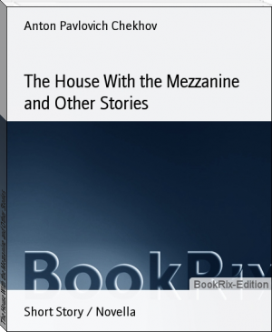 The House With the Mezzanine and Other Stories by Anton Pavlovich Chekhov (great novels .txt) 📕 - American Library Books 📚 Read (28910) Books Online Free