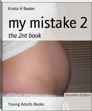 my mistake 2 by Krista H Baxter (popular ebook readers .txt) 📕 - American Library Books 📚 Read (28910) Books Online Free