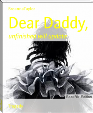 Dear Daddy, by BreannaTaylor (reading e books TXT) 📕 - American Library Books 📚 Read (28910) Books Online Free