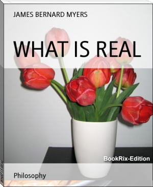 WHAT IS REAL by JAMES BERNARD MYERS (free ebook reader for android .TXT) 📕 - American Library Books 📚 Read (28910) Books Online Free
