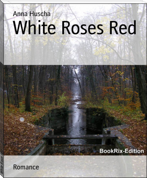White Roses Red by Anna Huscha (best business books of all time TXT) 📕 - American Library Books 📚 Read (28910) Books Online Free