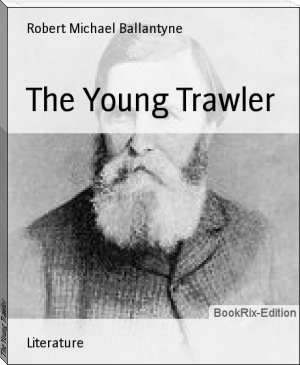 The Young Trawler by Robert Michael Ballantyne (classic novels txt) 📕 - American Library Books 📚 Read (28910) Books Online Free