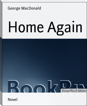 Home Again by George MacDonald (philippa perry book TXT) 📕 - American Library Books 📚 Read (28910) Books Online Free