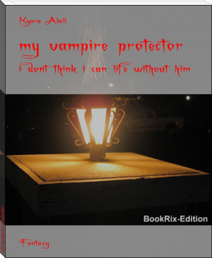 my vampire protector by Kyara Abell (best color ebook reader txt) 📕 - American Library Books 📚 Read (28910) Books Online Free