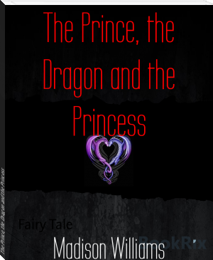 The Prince, the Dragon and the Princess by Madison Williams (good books to read for teens txt) 📕 - American Library Books 📚 Read (28910) Books Online Free