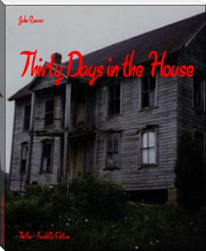 Thirty Days in the House by John Reeves (epub read online books TXT) 📕 - American Library Books 📚 Read (28910) Books Online Free