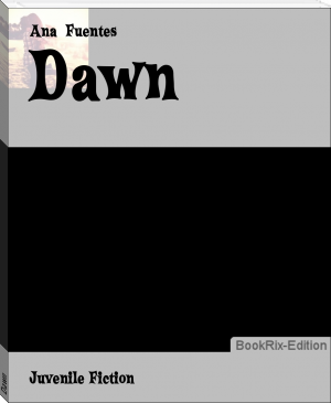 Dawn by Ana  Fuentes (best value ebook reader txt) 📕 - American Library Books 📚 Read (28910) Books Online Free