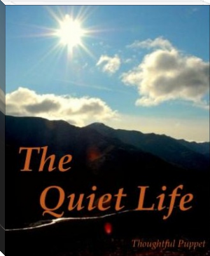 The Quiet Life by Thoughful Puppet (positive books to read .TXT) 📕 - American Library Books 📚 Read (28910) Books Online Free