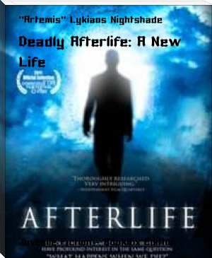 Deadly Afterlife: A New Life by "Artemis" Lykiaos Nightshade (best books to read ever txt) 📕 - American Library Books 📚 Read (28910) Books Online Free