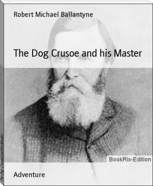The Dog Crusoe and his Master by Robert Michael Ballantyne (best books for students to read .txt) 📕 - American Library Books 📚 Read (28910) Books Online Free