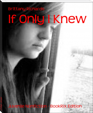 If Only I Knew by Brittany Richards (learn to read books .TXT) 📕 - American Library Books 📚 Read (28910) Books Online Free