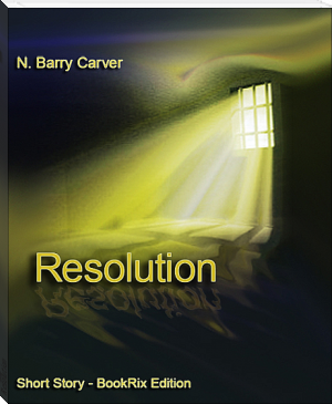 Resolution by N. Barry Carver (most romantic novels .TXT) 📕 - American Library Books 📚 Read (28910) Books Online Free