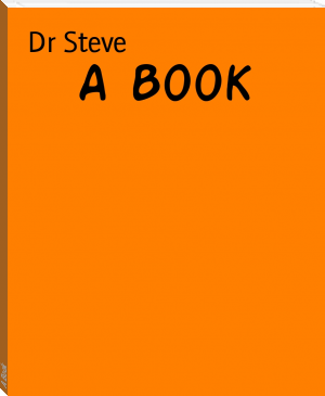 A Book by Dr Steve (top 10 novels of all time TXT) 📕 - American Library Books 📚 Read (28910) Books Online Free