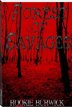 Forest of Savages by Rookie Burwick (nonfiction book recommendations TXT) 📕 - American Library Books 📚 Read (28910) Books Online Free