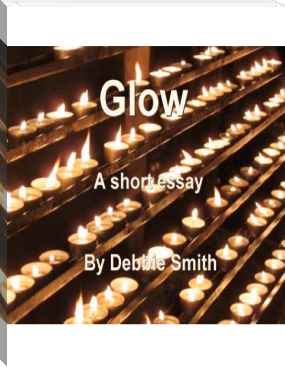 Glow by Debbie Smith (reading tree .txt) 📕 - American Library Books 📚 Read (28910) Books Online Free