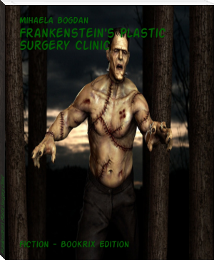 Frankenstein's Plastic Surgery Clinic by Mihaela Bogdan (romantic story to read .TXT) 📕 - American Library Books 📚 Read (28910) Books Online Free