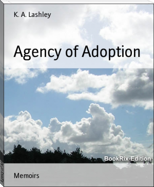 Agency of Adoption by K. A. Lashley (ebook reader .txt) 📕 - American Library Books 📚 Read (28910) Books Online Free