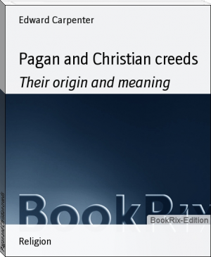 Pagan and Christian creeds by Edward Carpenter (acx book reading .txt) 📕 - American Library Books 📚 Read (28910) Books Online Free