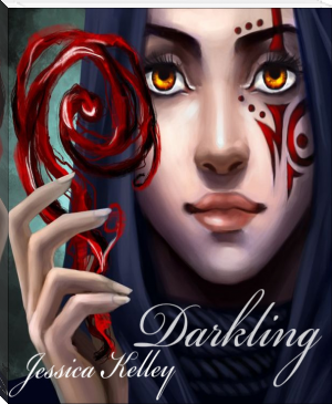 Darkling by Jessica Kelley (ebook reader below 3000 TXT) 📕 - American Library Books 📚 Read (28910) Books Online Free