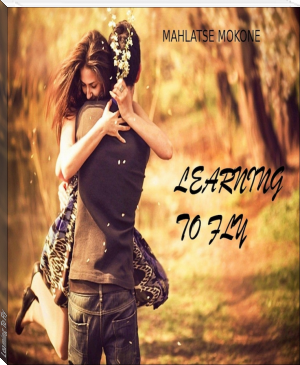 Learning To Fly by Mahlatse Mokone (i can read with my eyes shut .TXT) 📕 - American Library Books 📚 Read (28910) Books Online Free