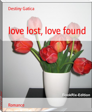 love lost, love found by Destiny Gatica (an ebook reader .TXT) 📕 - American Library Books 📚 Read (28910) Books Online Free