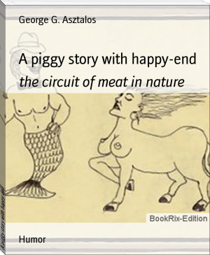 A piggy story with happy-end by George G. Asztalos (ebook offline reader .TXT) 📕 - American Library Books 📚 Read (28910) Books Online Free