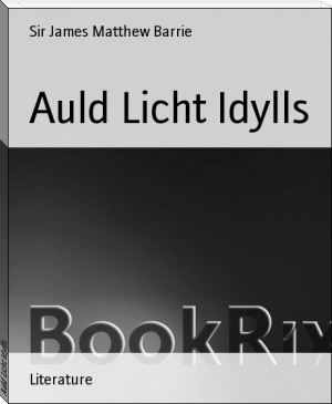 Auld Licht Idylls by Sir James Matthew Barrie (fiction book recommendations .txt) 📕 - American Library Books 📚 Read (28910) Books Online Free