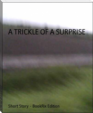 A TRICKLE OF A SURPRISE by TREASA SAM (mobile ebook reader TXT) 📕 - American Library Books 📚 Read (28910) Books Online Free