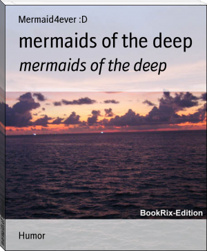 mermaids of the deep by Mermaid4ever :D (best life changing books .txt) 📕 - American Library Books 📚 Read (28910) Books Online Free
