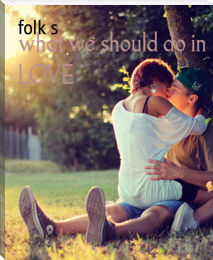 what we should do in LOVE by folk s (best finance books of all time txt) 📕 - American Library Books 📚 Read (28910) Books Online Free