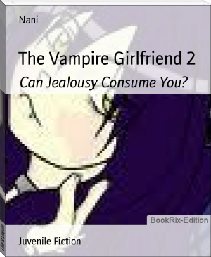 The Vampire Girlfriend 2 by Nani (best free ebook reader for android TXT) 📕 - American Library Books 📚 Read (28910) Books Online Free
