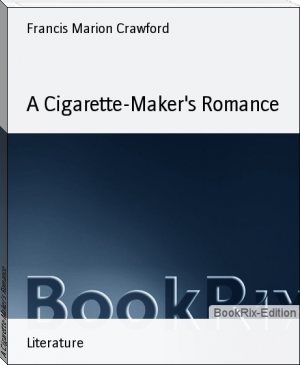 A Cigarette-Maker's Romance by Francis Marion Crawford (funny books to read TXT) 📕 - American Library Books 📚 Read (28910) Books Online Free