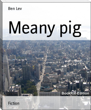 Meany pig by Ben Lev (top android ebook reader TXT) 📕 - American Library Books 📚 Read (28910) Books Online Free